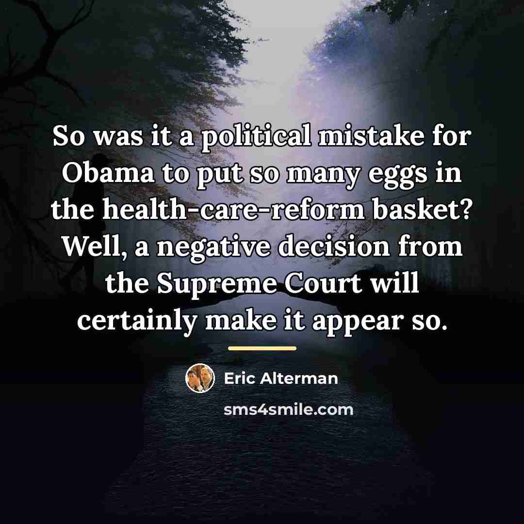 “So was it a political mistake for Obama to put…” quote by Eric Alterman