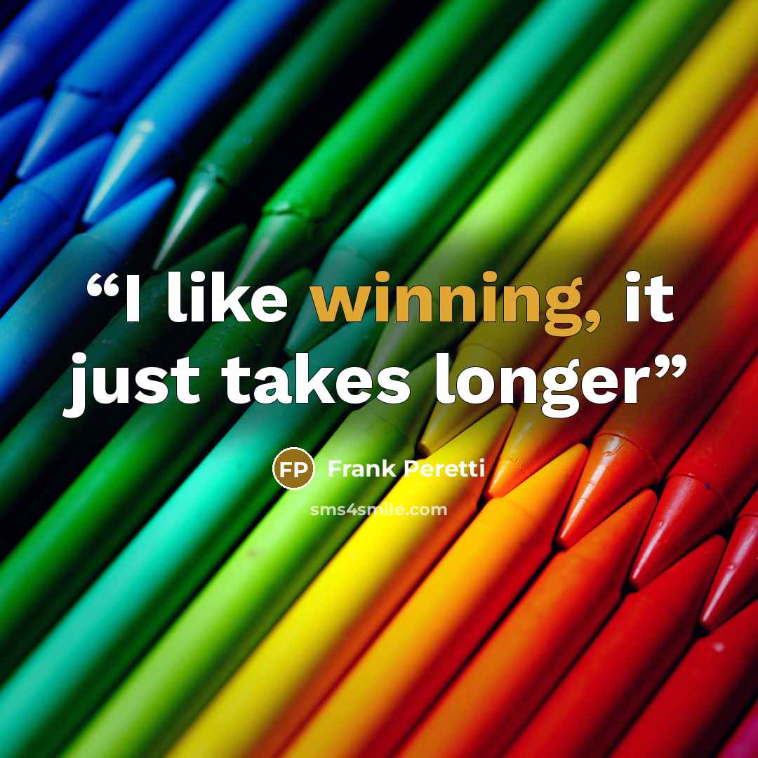 “I like winning, it just takes longer” quote by Frank Peretti