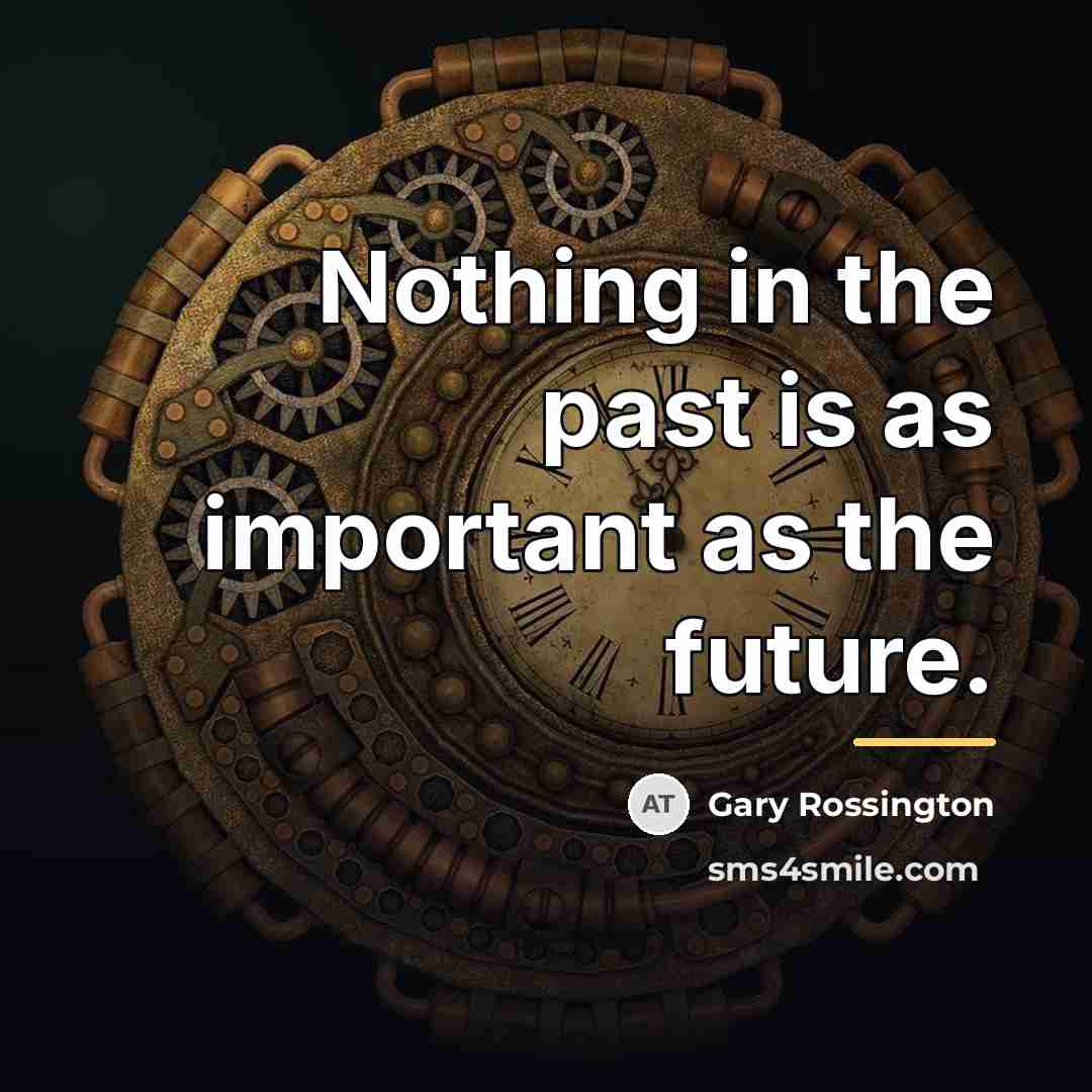 “Nothing in the past is as important as the future.…” quote by Gary Rossington