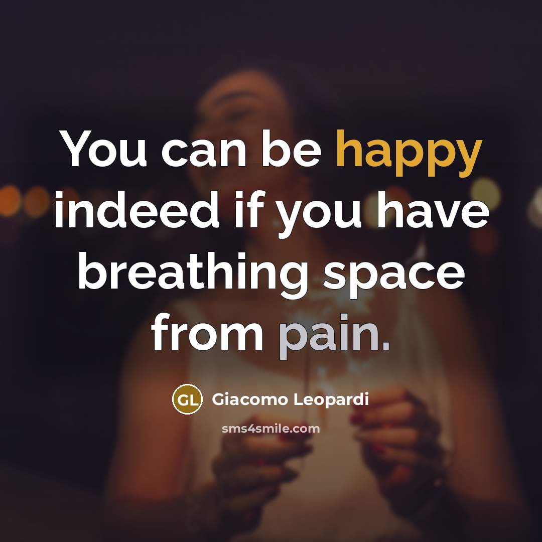 “You can be happy indeed if you have breathing space…” quote by Giacomo Leopardi