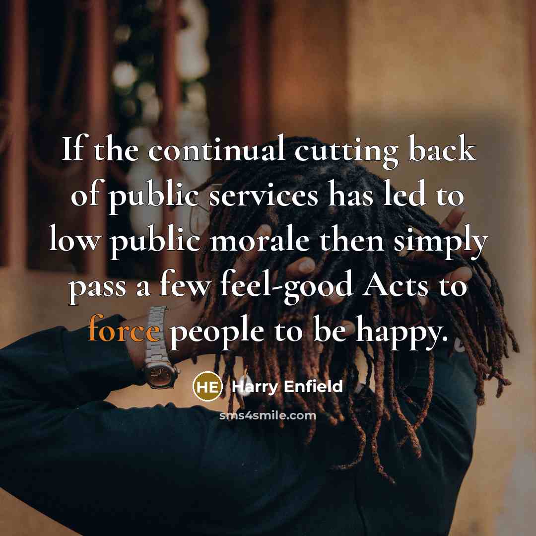 “If the continual cutting back of public services has led…” quote by Harry Enfield