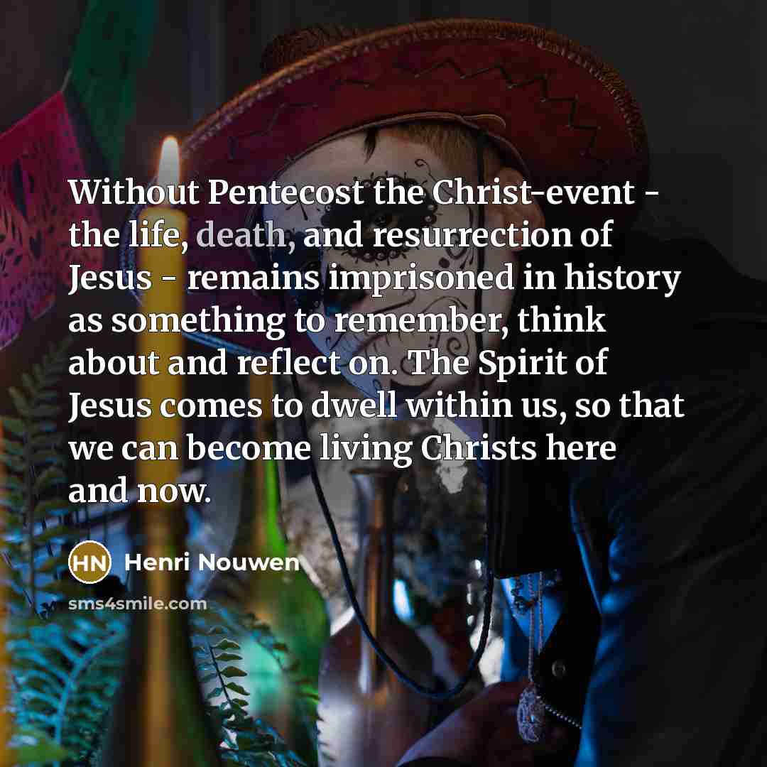 “Without Pentecost the Christ-event - the life, death, and resurrection…” quote by Henri Nouwen
