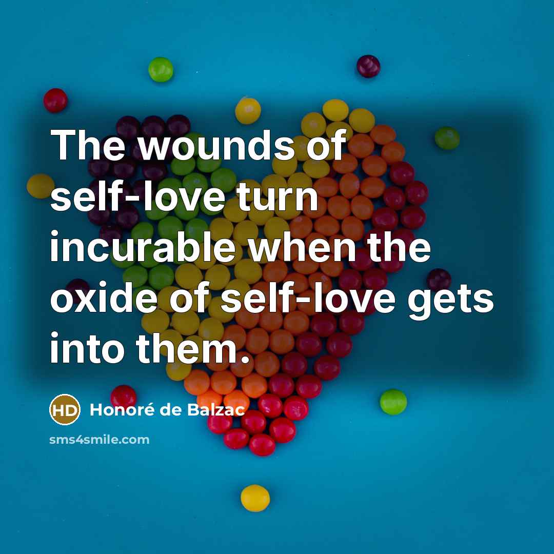 “The wounds of self-love turn incurable when the oxide of…” quote by Honore de Balzac