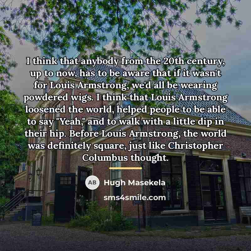 “I think that anybody from the 20th century, up to…” quote by Hugh Masekela