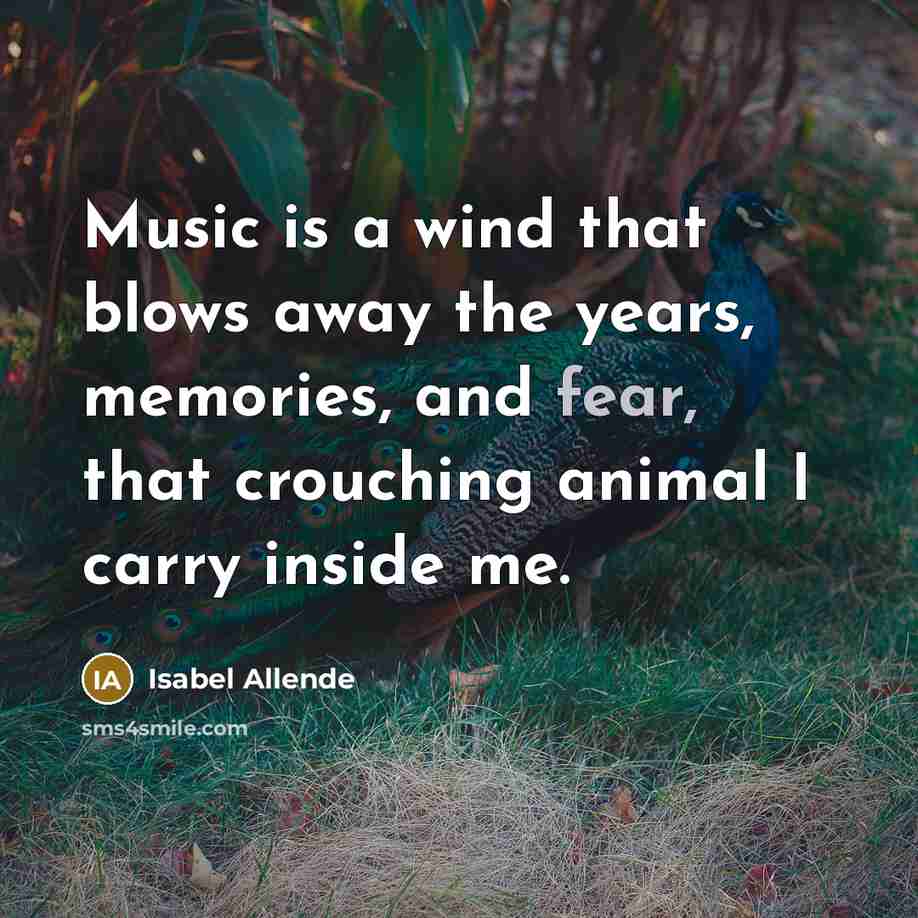 “Music is a wind that blows away the years, memories,…” quote by Isabel Allende
