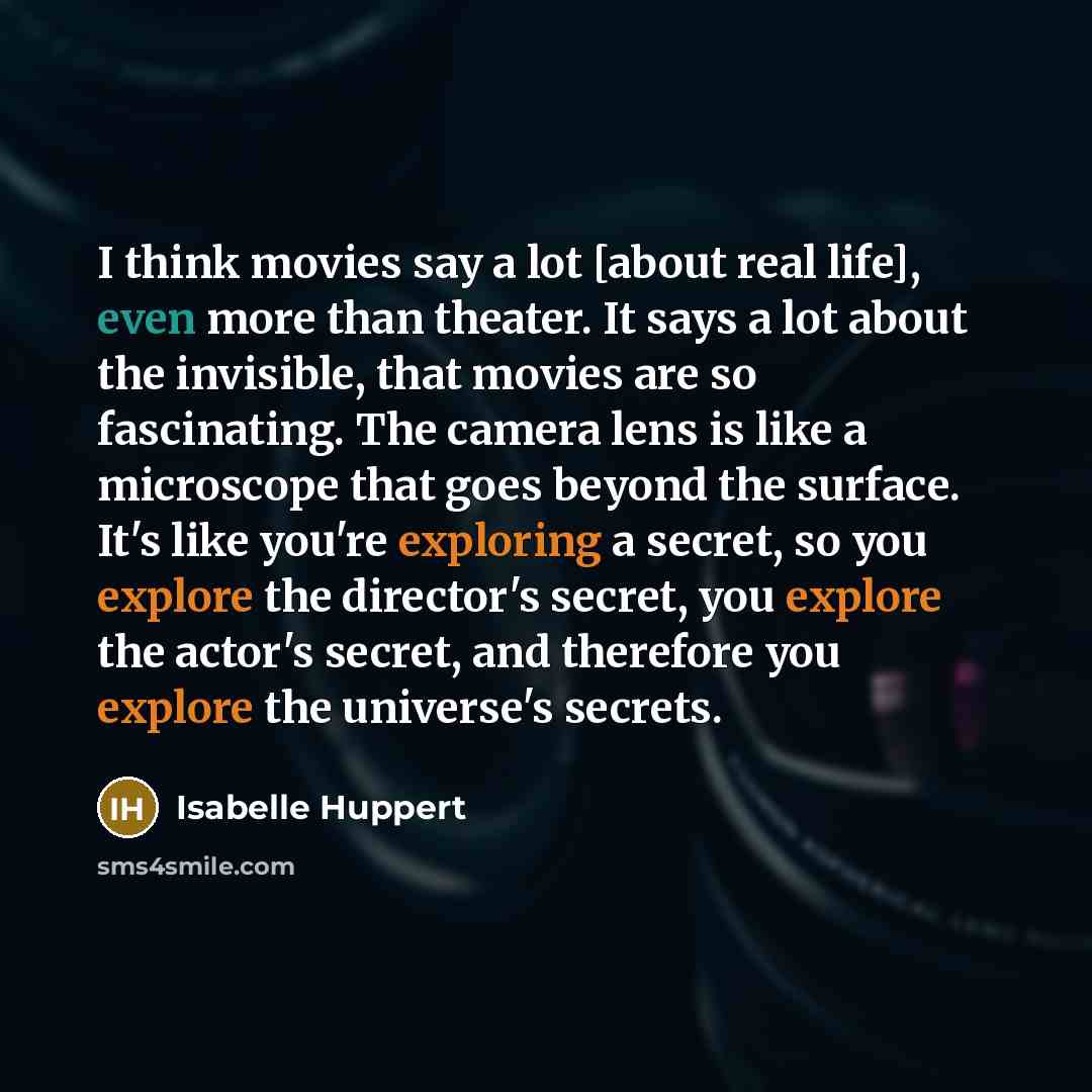 “I think movies say a lot [about real life], even…” quote by Isabelle Huppert