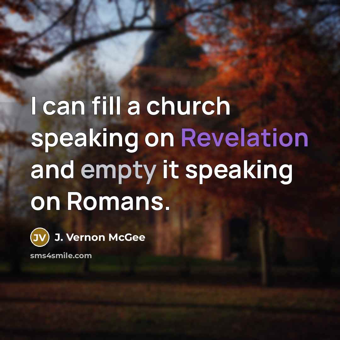 “I can fill a church speaking on Revelation and empty…” quote by J. Vernon McGee