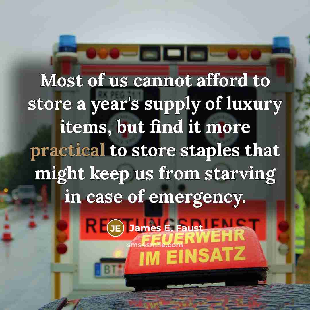 “Most of us cannot afford to store a year's supply…” quote by James E. Faust