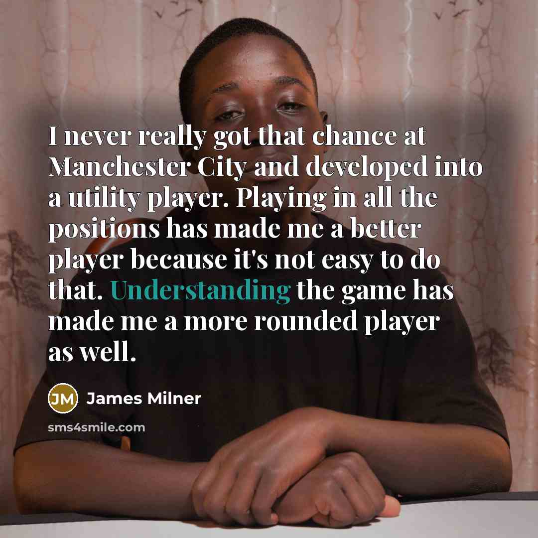 “I never really got that chance at Manchester City and…” quote by James Milner