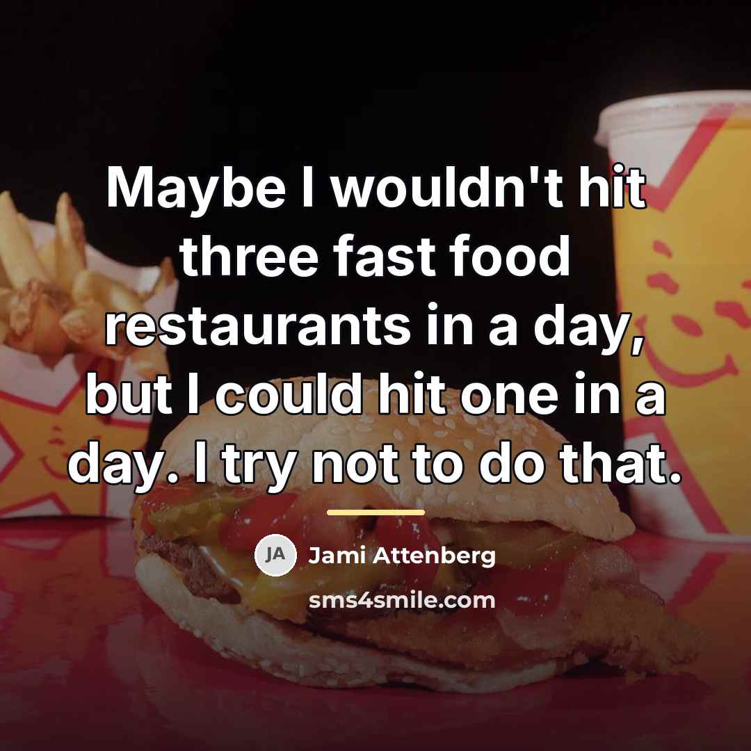 “Maybe I wouldn't hit three fast food restaurants in a…” quote by Jami Attenberg