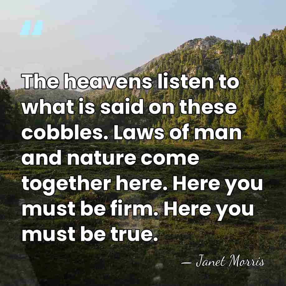 The heavens listen to what is said on these cobbles. Laws of&hellip; - Janet Morris