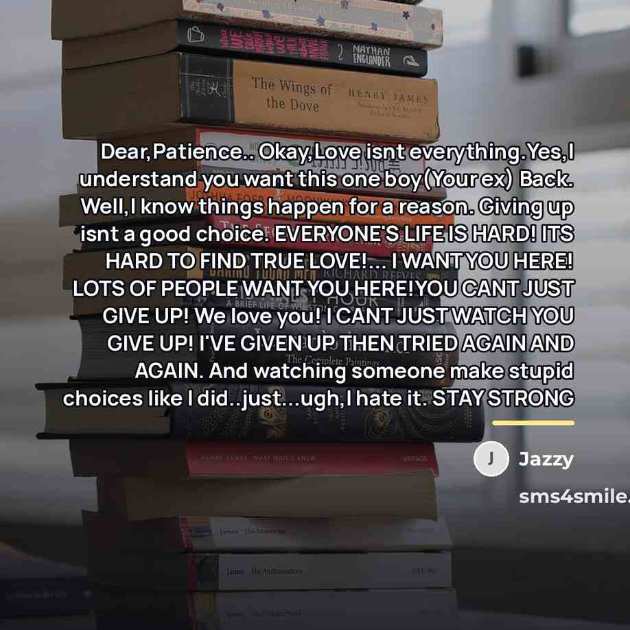 “Dear,Patience.. Okay,Love isnt everything.Yes,I understand you want this one boy(Your…” quote by Jazzy