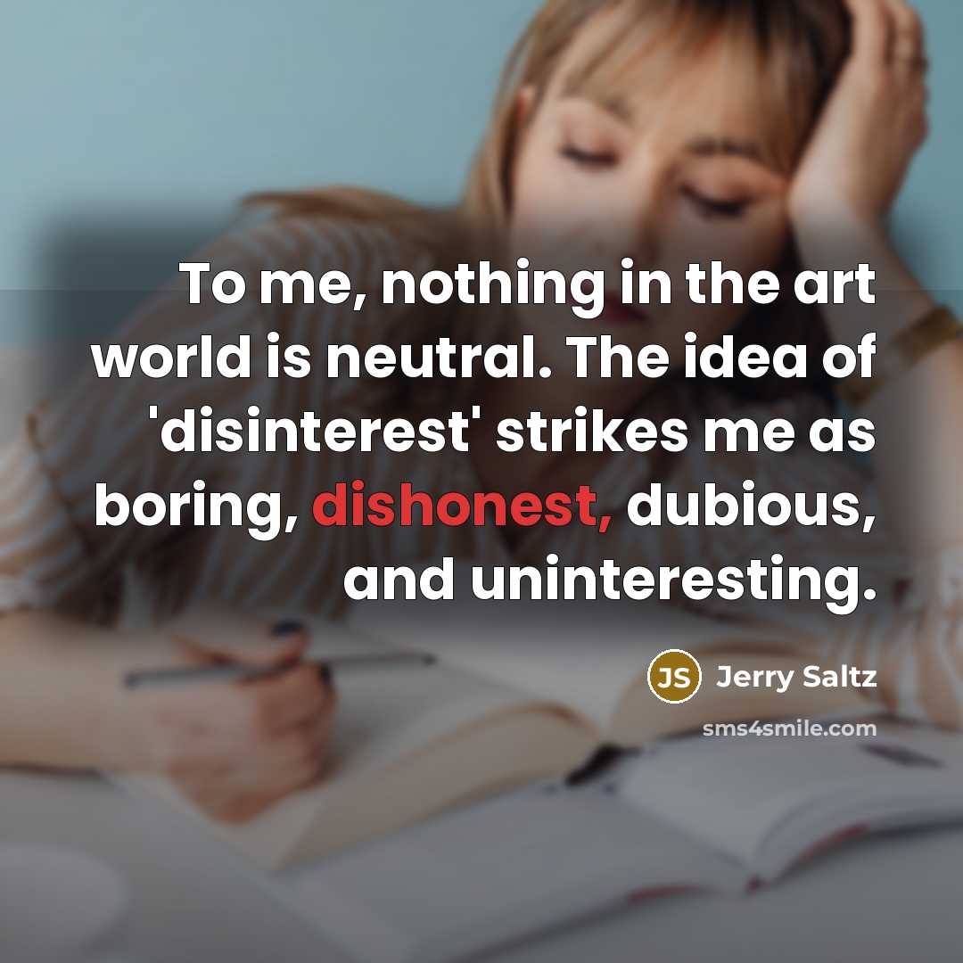 “To me, nothing in the art world is neutral. The…” quote by Jerry Saltz