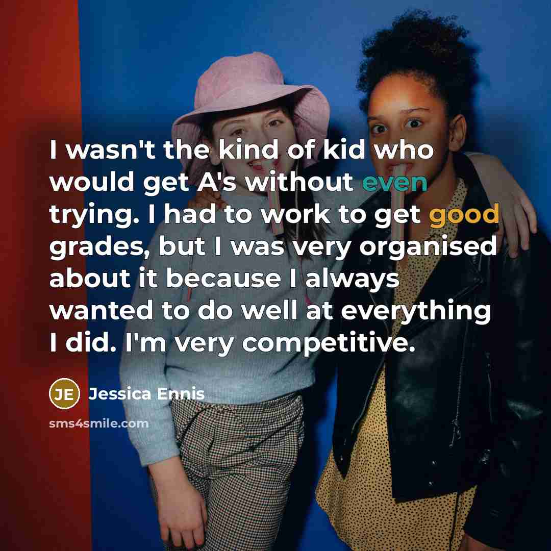“I wasn't the kind of kid who would get A's…” quote by Jessica Ennis
