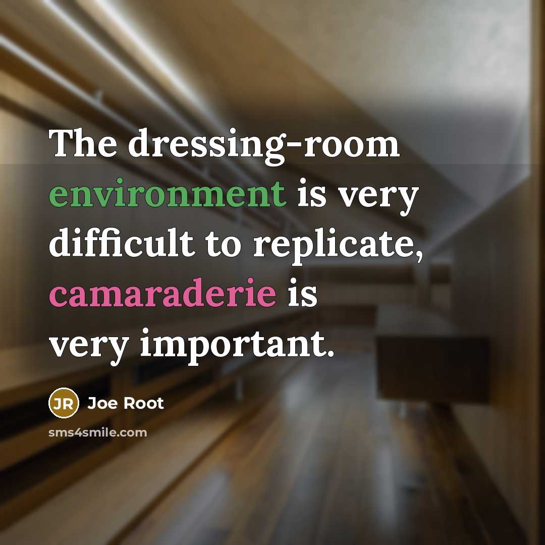 “The dressing-room environment is very difficult to replicate, camaraderie is…” quote by Joe Root