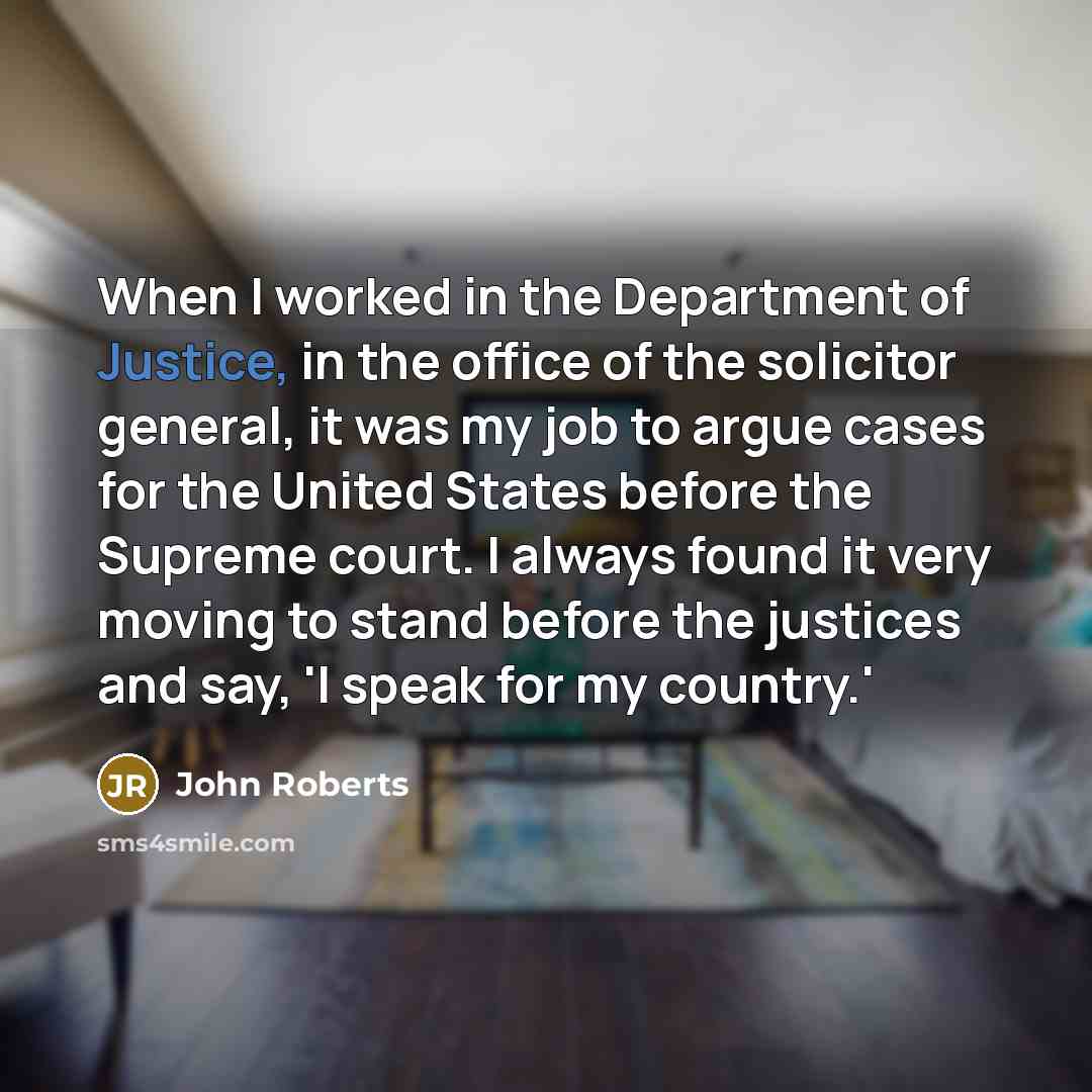 “When I worked in the Department of Justice, in the…” quote by John Roberts