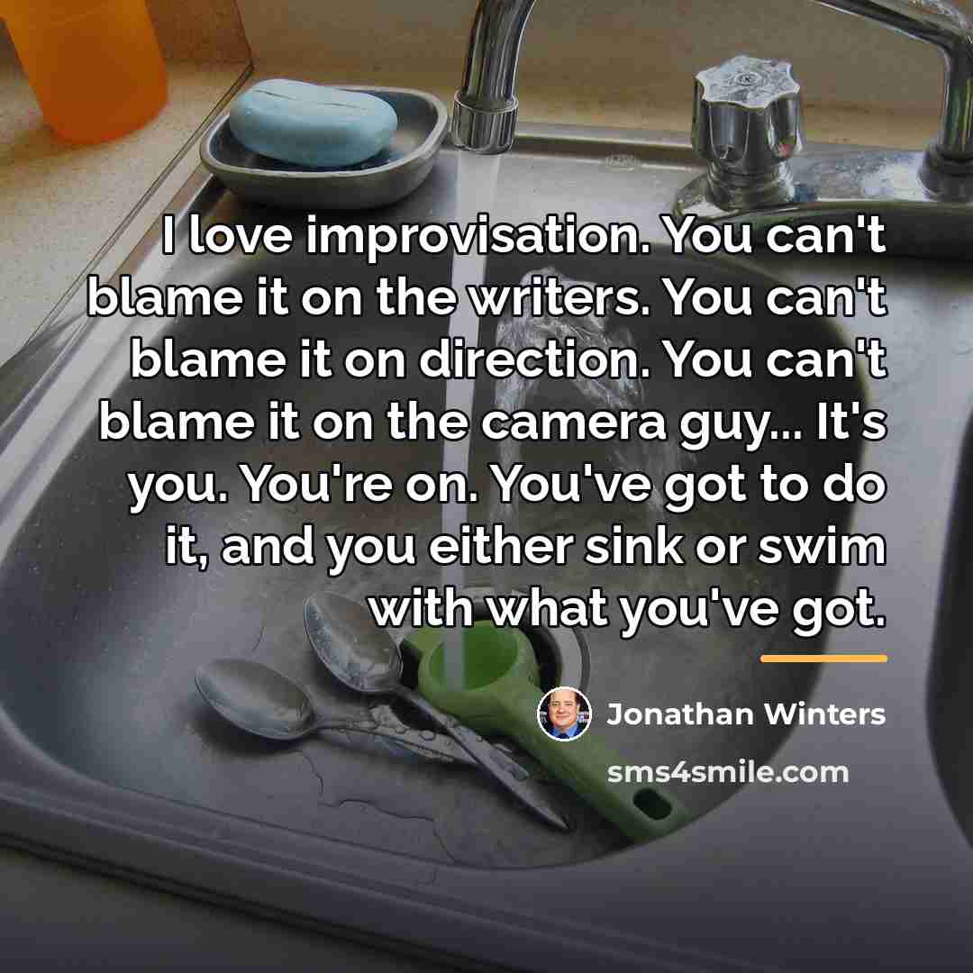 “I love improvisation. You can't blame it on the writers.…” quote by Jonathan Winters