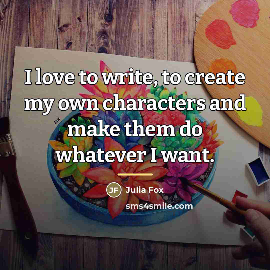 “I love to write, to create my own characters and…” quote by Julia Fox