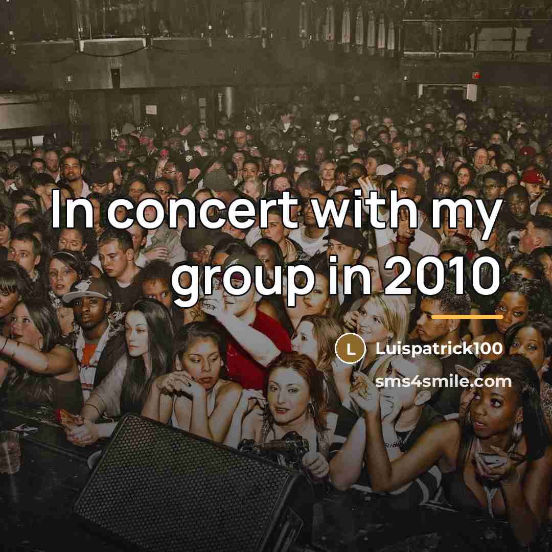 “In concert with my group in 2010…” quote by Luispatrick100