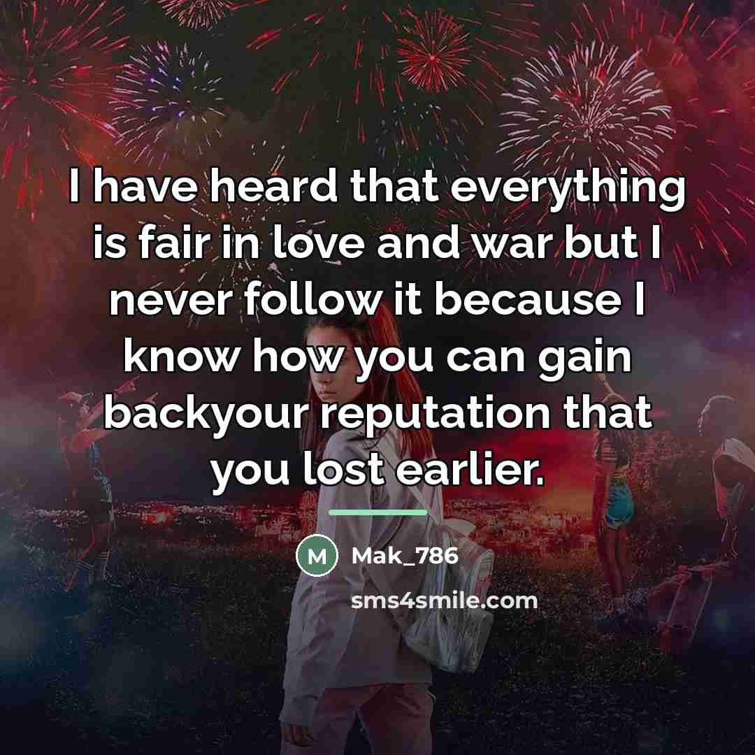 “I have heard that everything is fair in love and…” quote by Mak_786