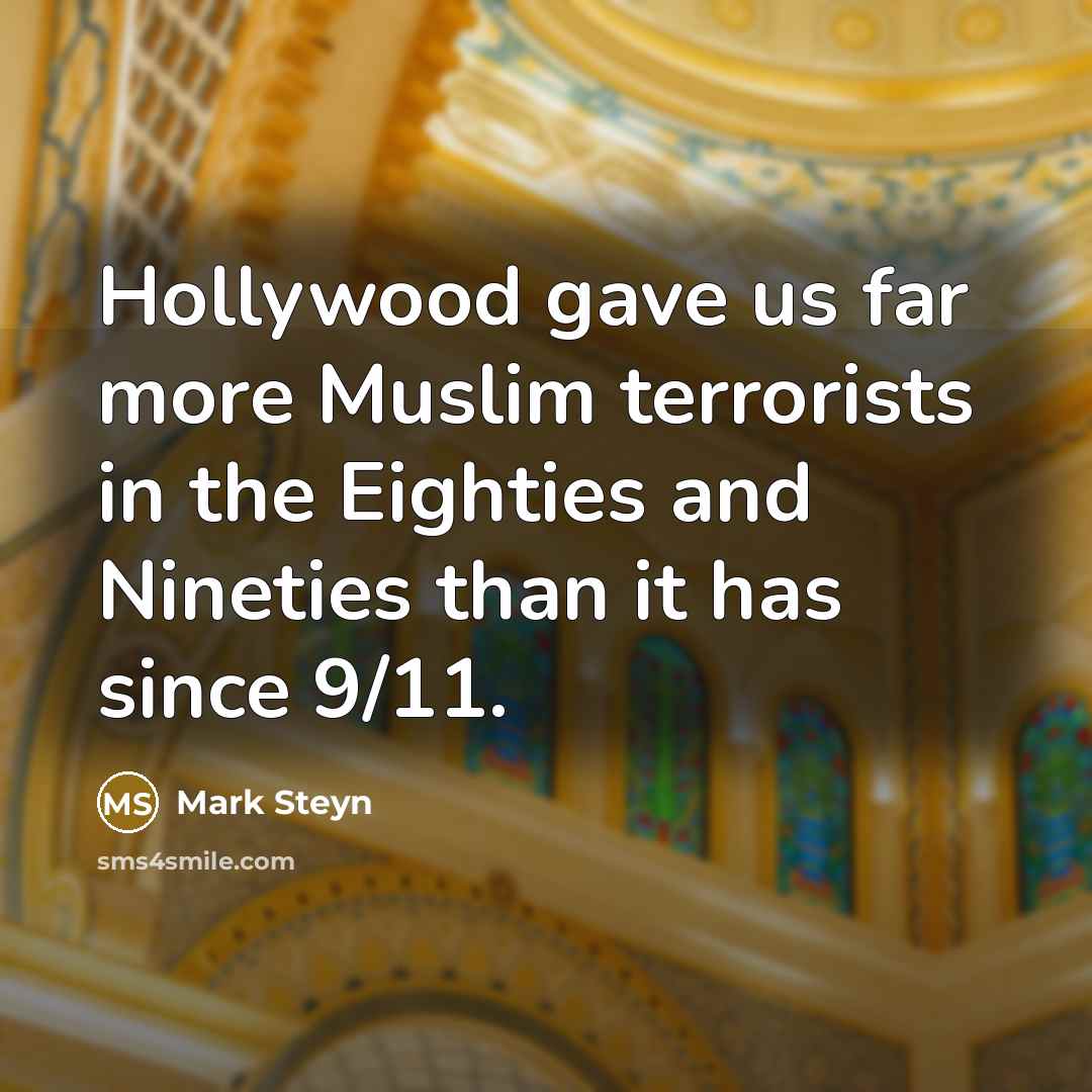 “Hollywood gave us far more Muslim terrorists in the Eighties…” quote by Mark Steyn