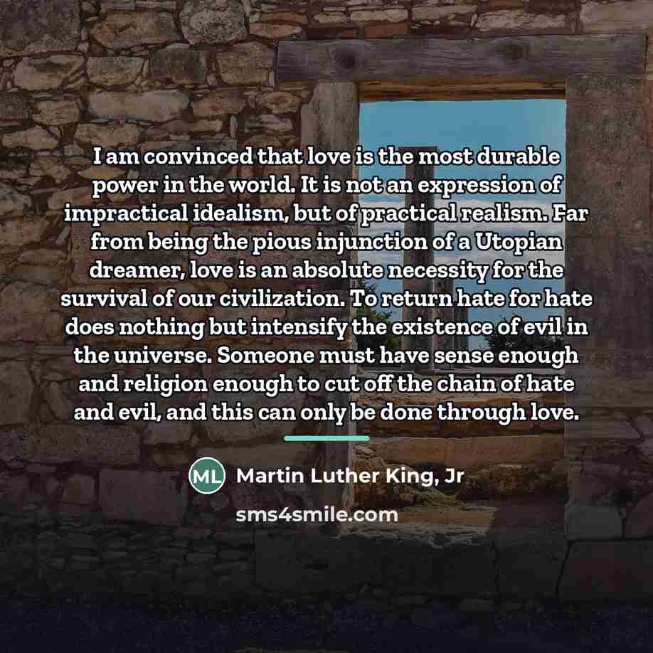 “I am convinced that love is the most durable power…” quote by Martin Luther King, Jr