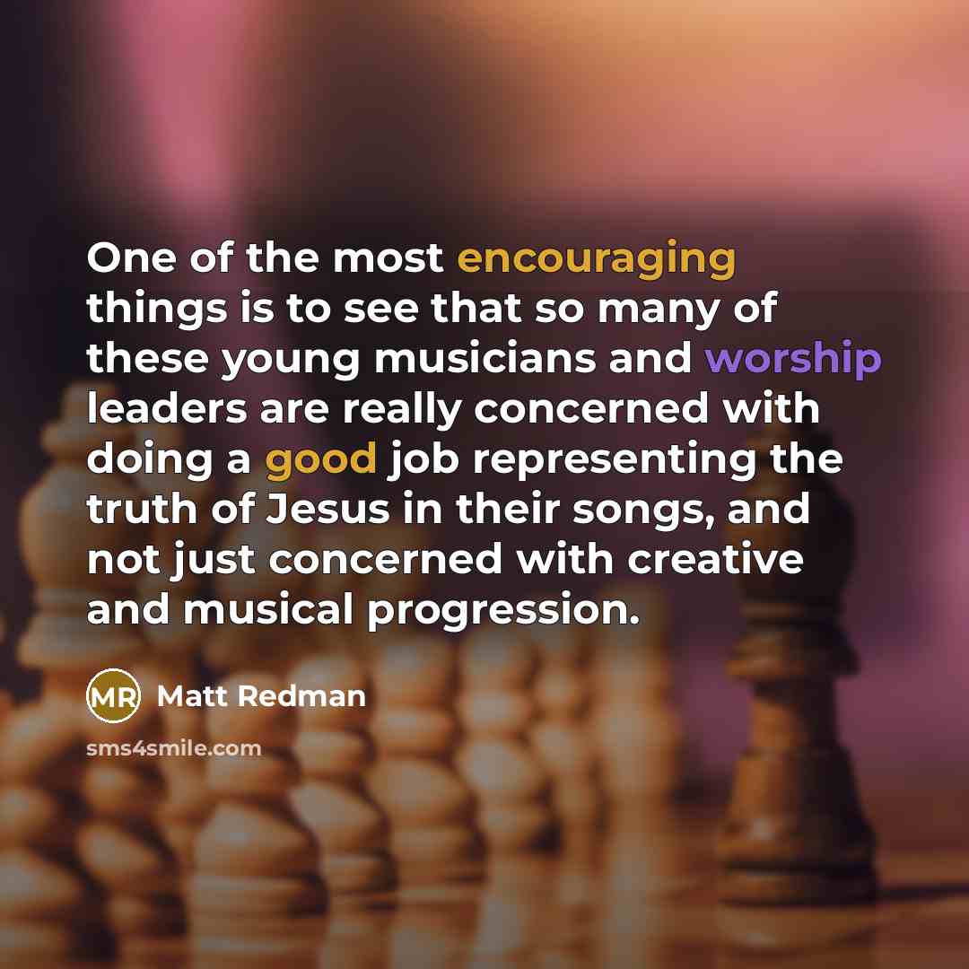 “One of the most encouraging things is to see that…” quote by Matt Redman