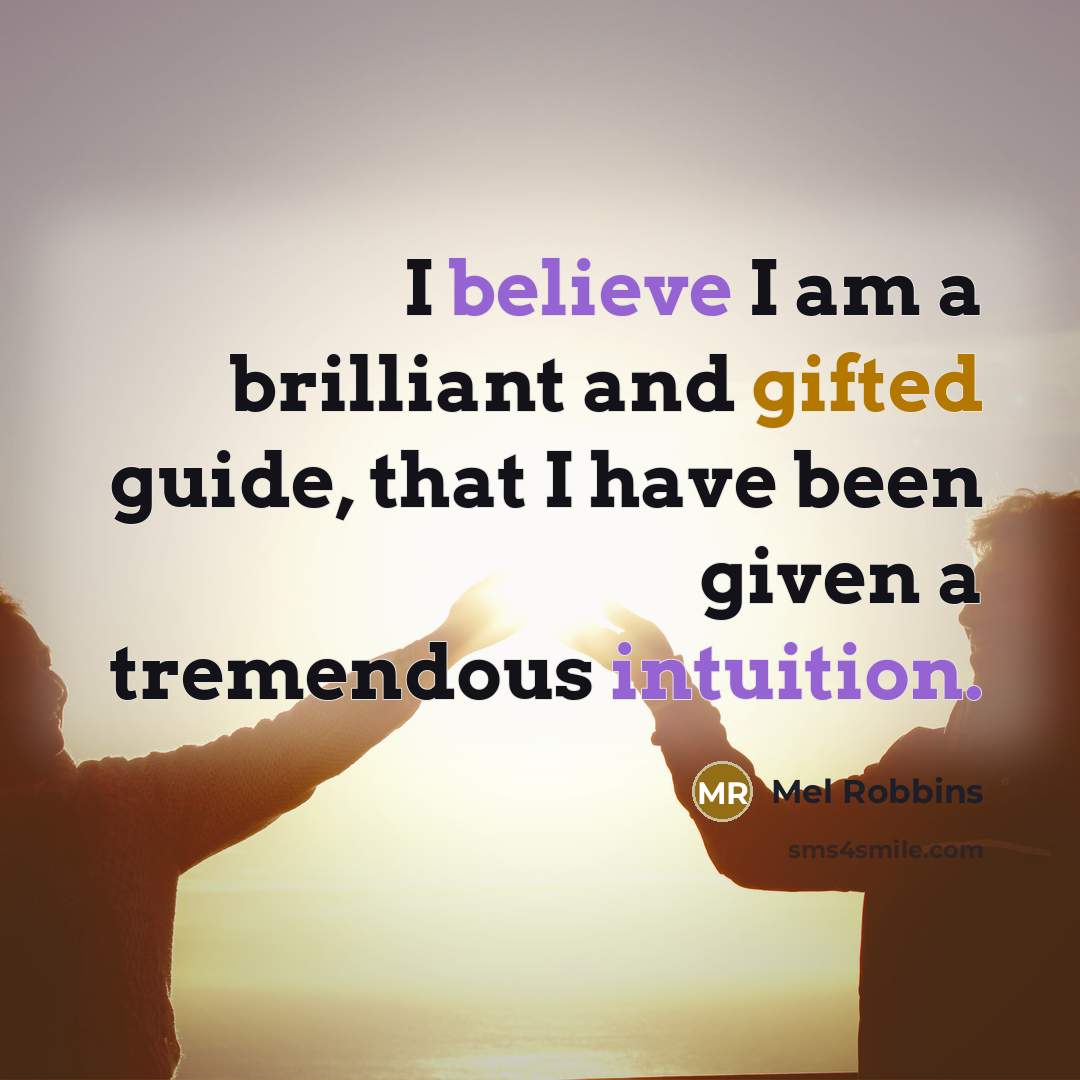 “I believe I am a brilliant and gifted guide, that…” quote by Mel Robbins