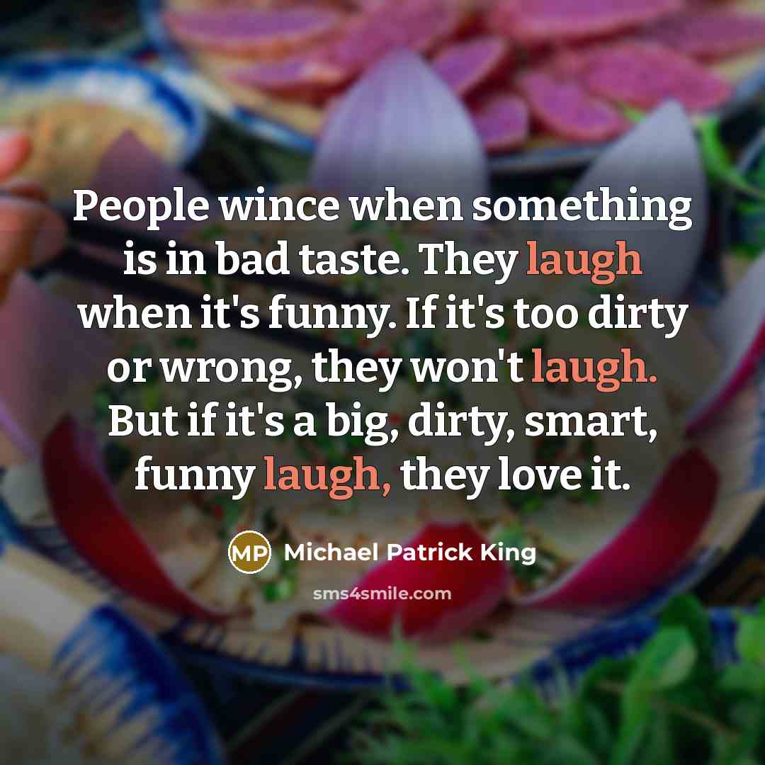 “People wince when something is in bad taste. They laugh…” quote by Michael Patrick King