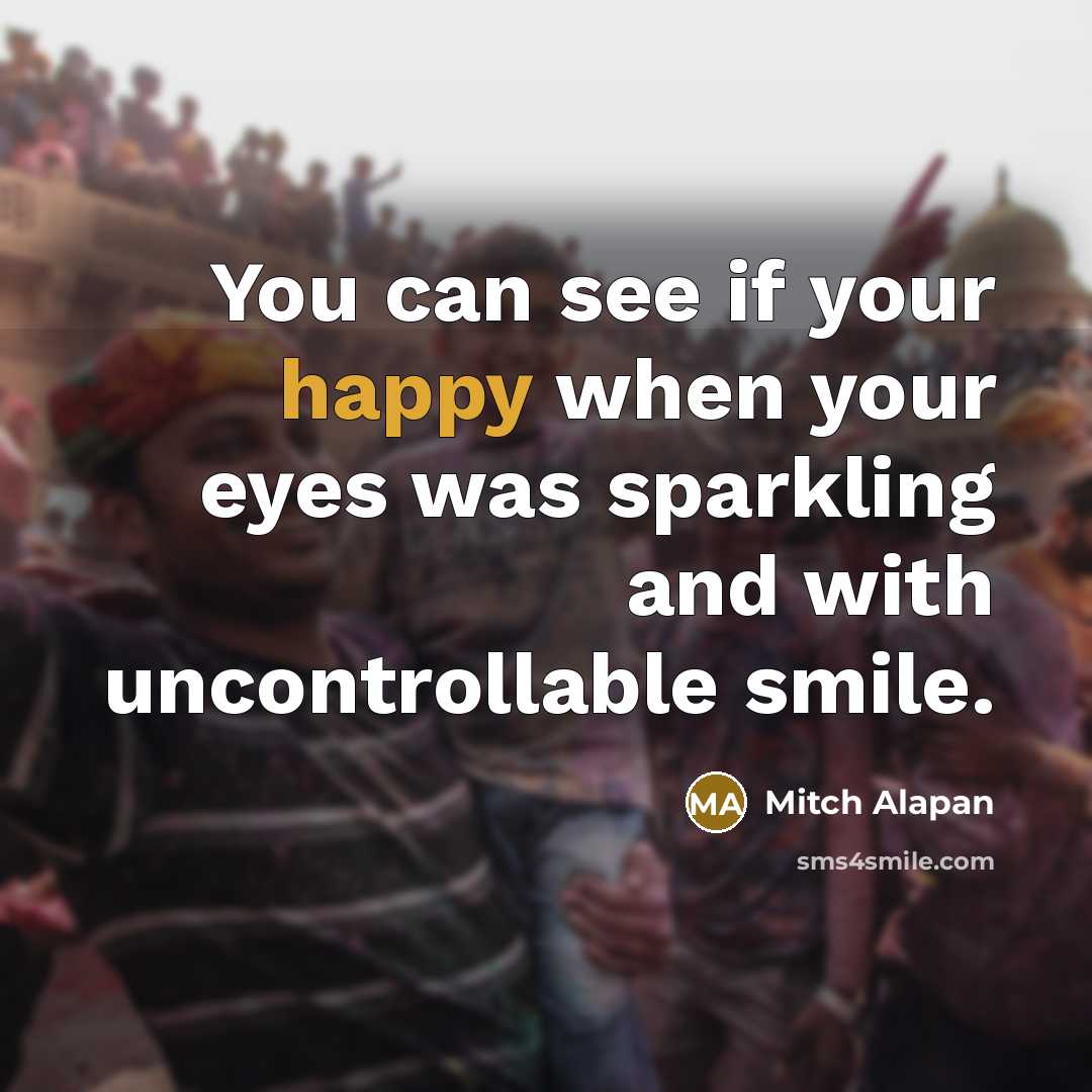 “You can see if your happy when your eyes was…” quote by Mitch Alapan