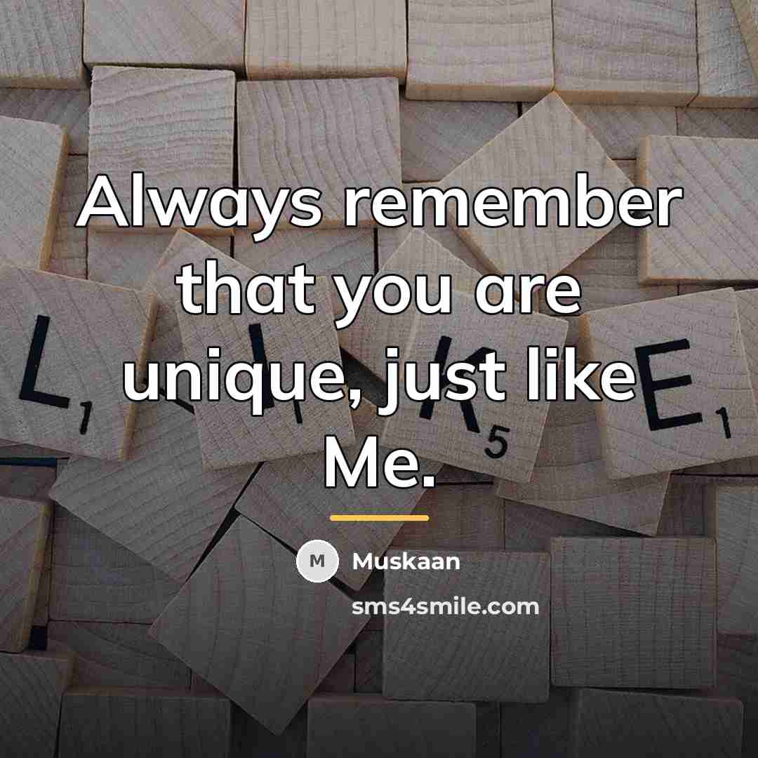 “Always remember that you are unique, just like Me.…” quote by Muskaan