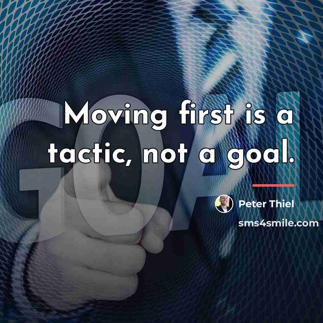 “Moving first is a tactic, not a goal.…” quote by Peter Thiel