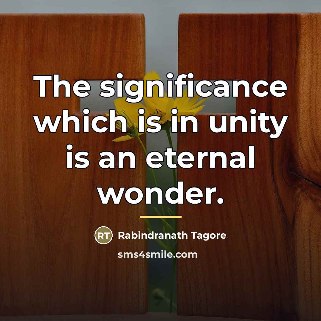 “The significance which is in unity is an eternal wonder.…” quote by Rabindranath Tagore