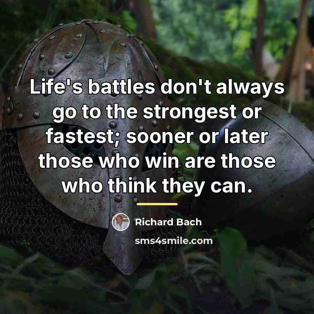 “Life's battles don't always go to the strongest or fastest;…” quote by Richard Bach