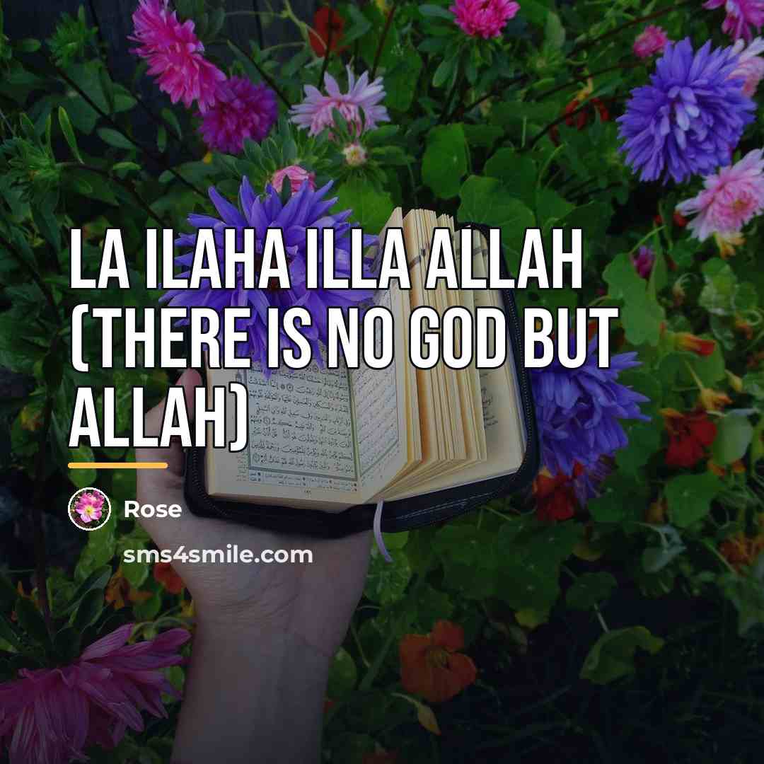 “La ilaha illa Allah (There is no god but Allah)…” quote by Rose