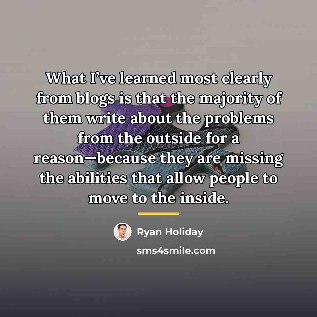 “What I’ve learned most clearly from blogs is that the…” quote by Ryan Holiday