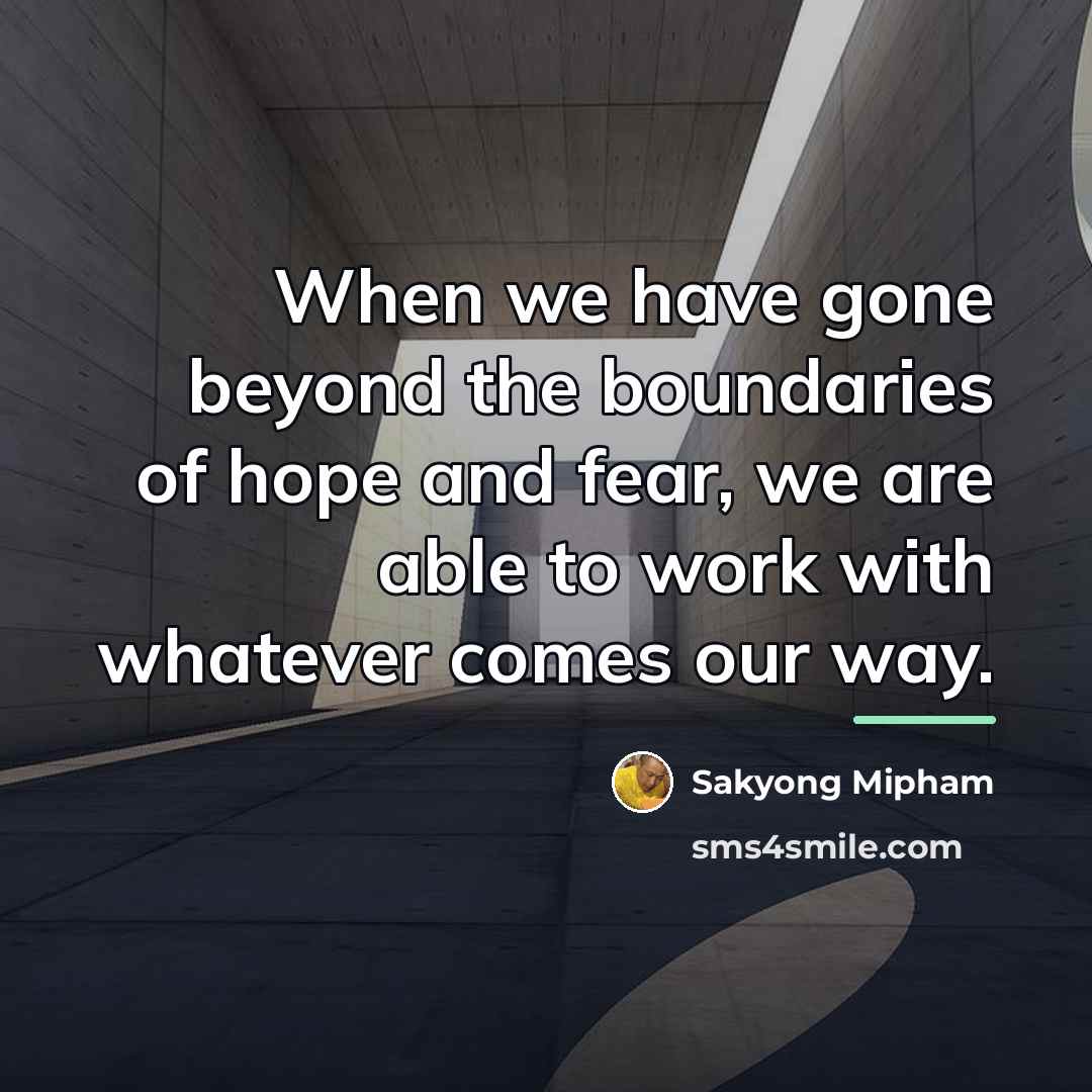 “When we have gone beyond the boundaries of hope and…” quote by Sakyong Mipham
