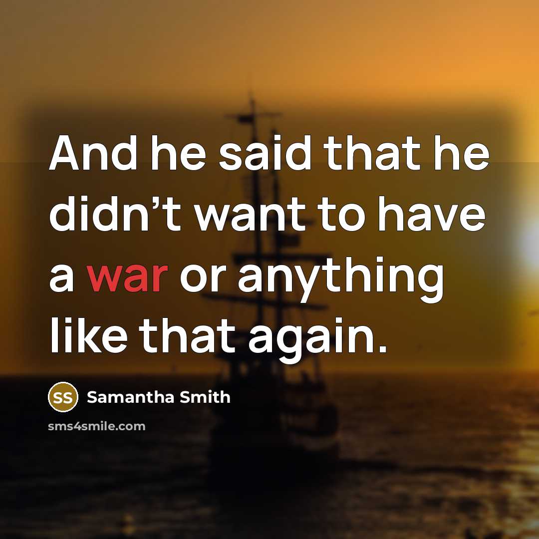 “And he said that he didn't want to have a…” quote by Samantha Smith