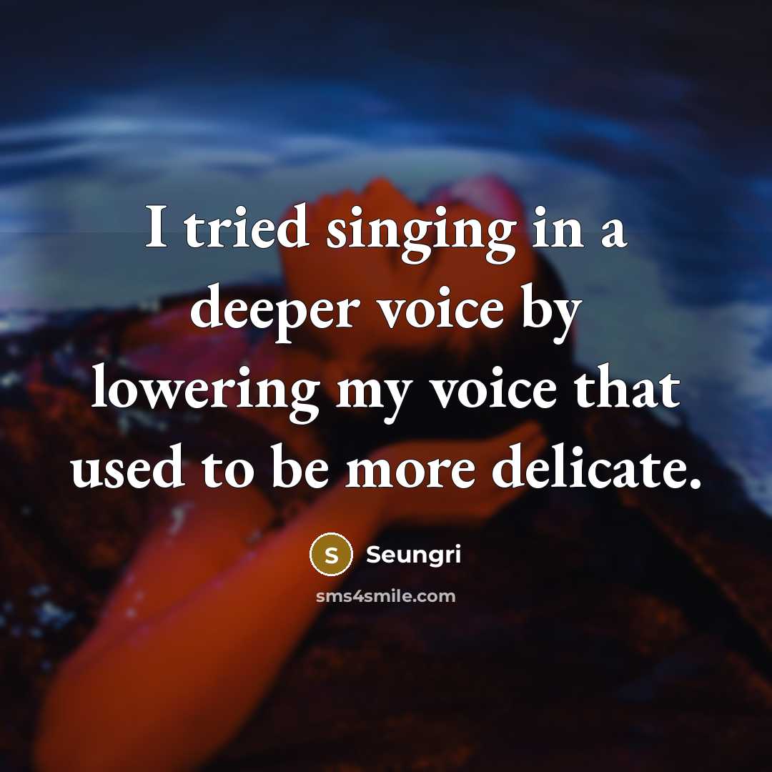 “I tried singing in a deeper voice by lowering my…” quote by Seungri