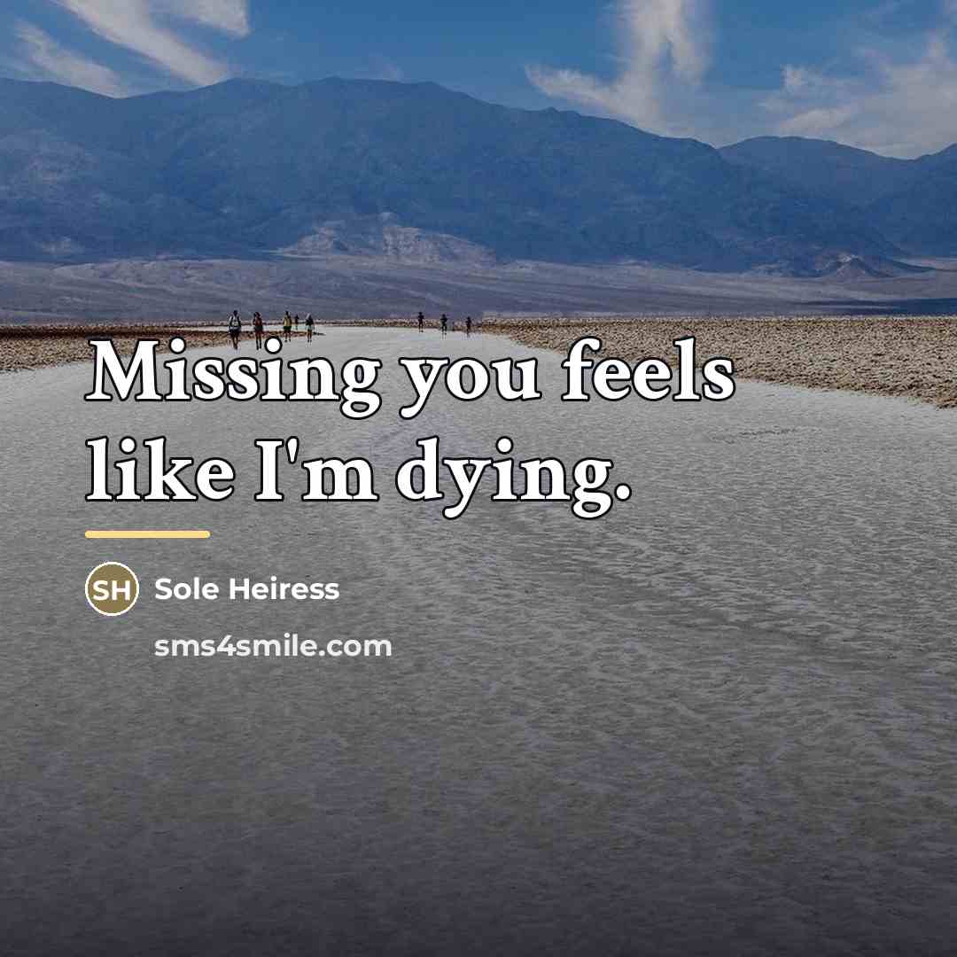 “Missing you feels like I'm dying.…” quote by Sole Heiress