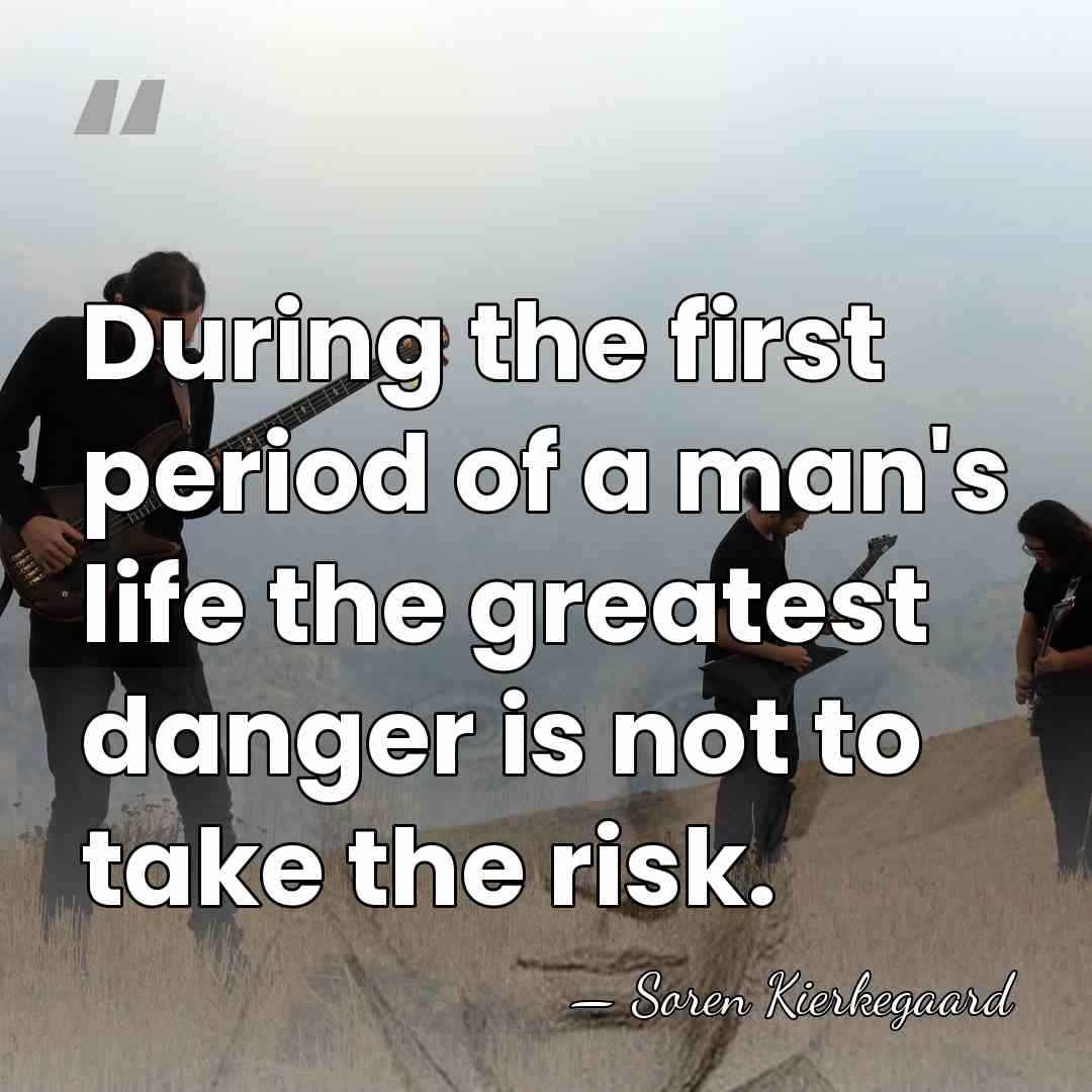 During the first period of a man's life the greatest danger is&hellip; - Soren Kierkegaard