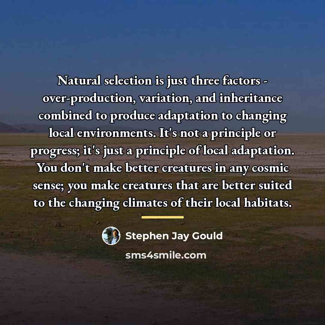 “Natural selection is just three factors - over-production, variation, and…” quote by Stephen Jay Gould