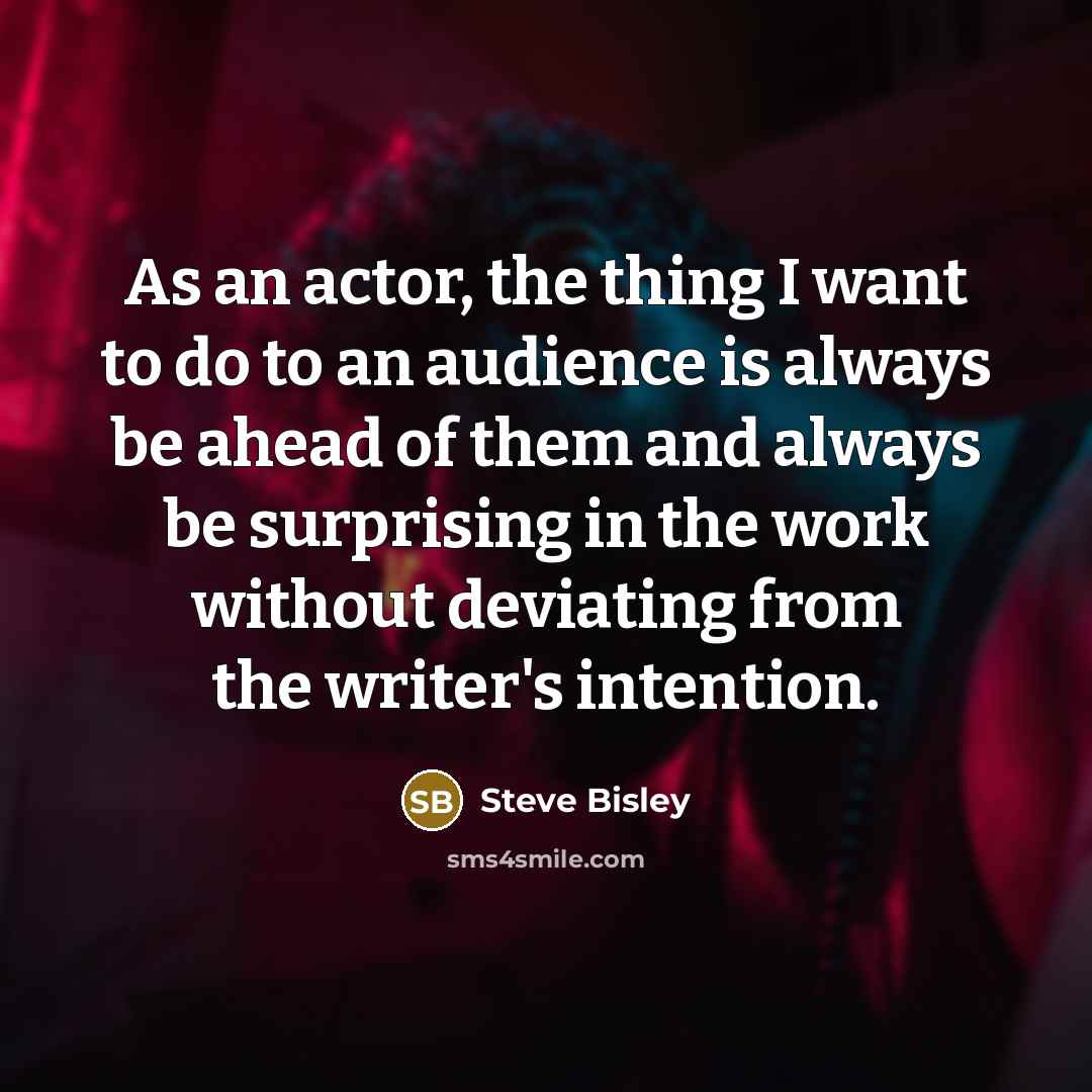 “As an actor, the thing I want to do to…” quote by Steve Bisley