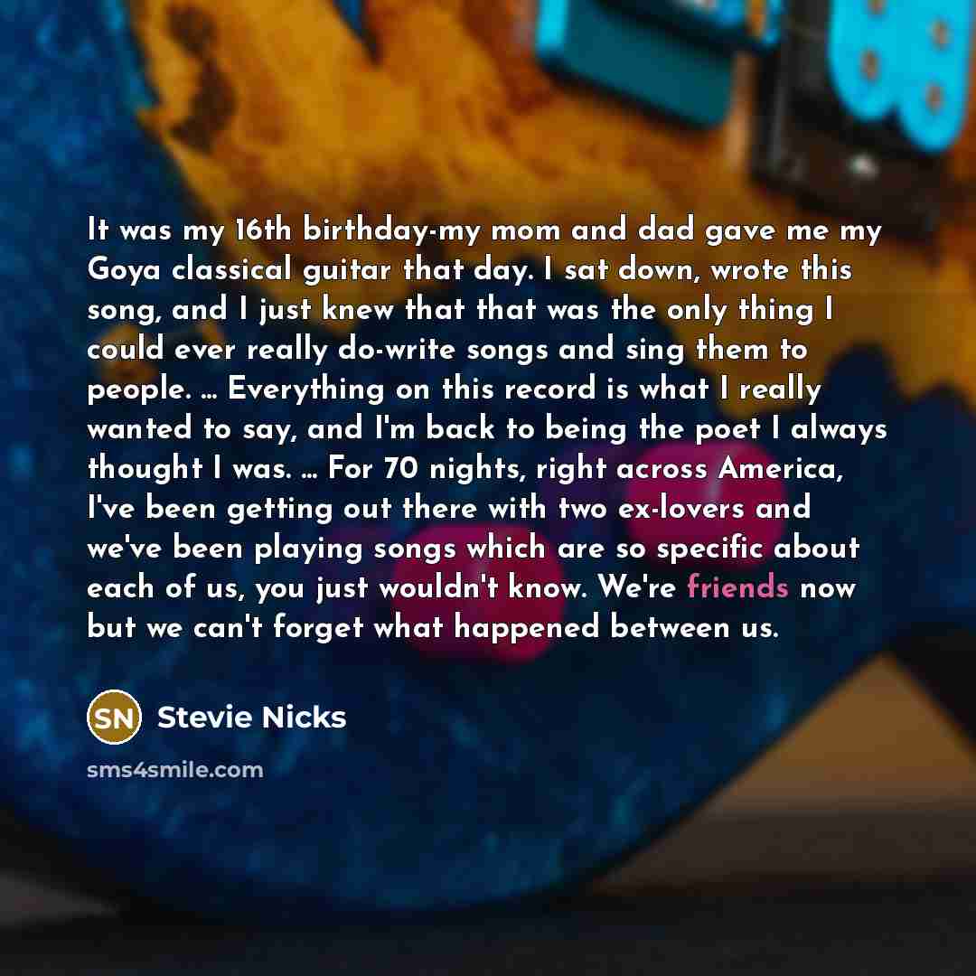 “It was my 16th birthday-my mom and dad gave me…” quote by Stevie Nicks