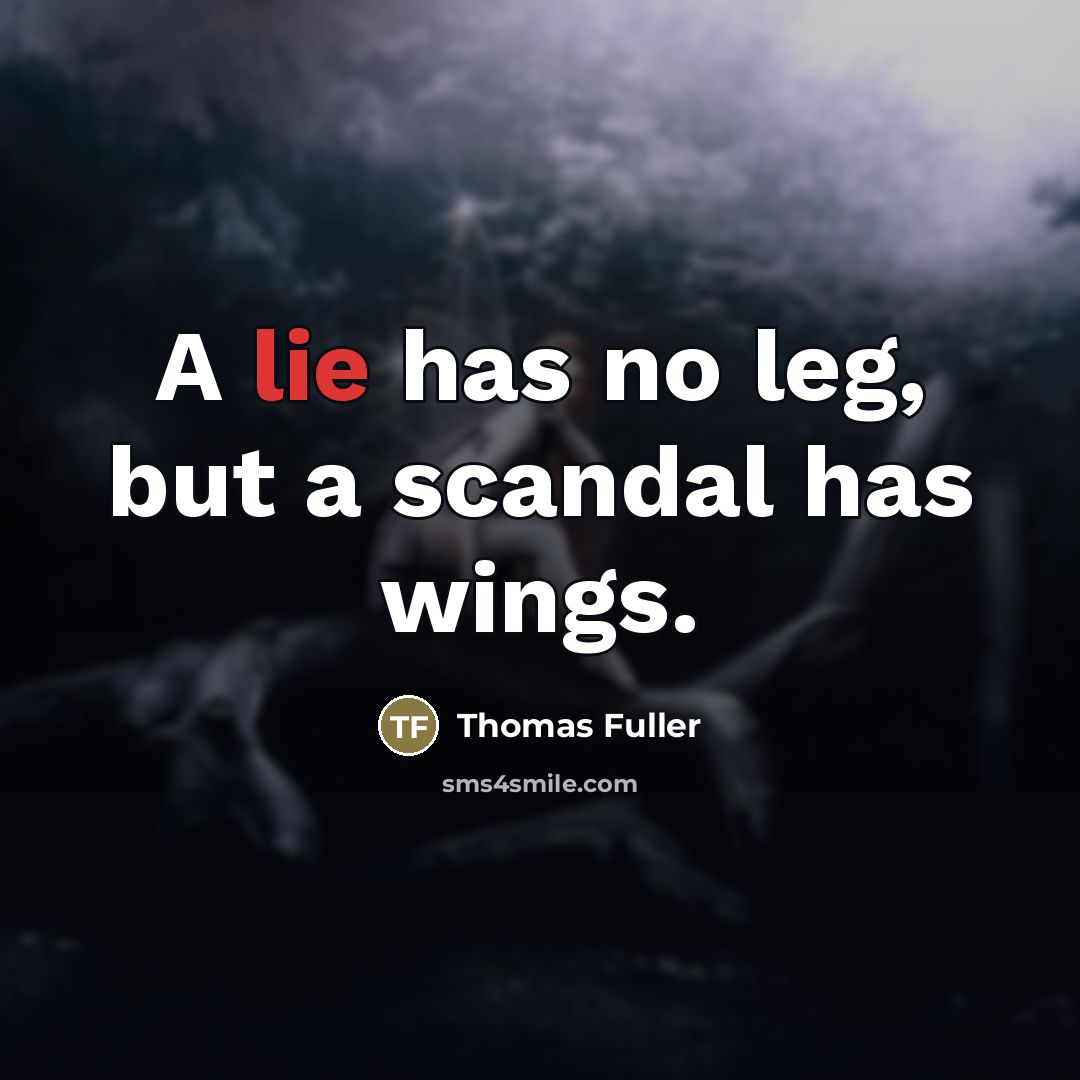 “A lie has no leg, but a scandal has wings.…” quote by Thomas Fuller