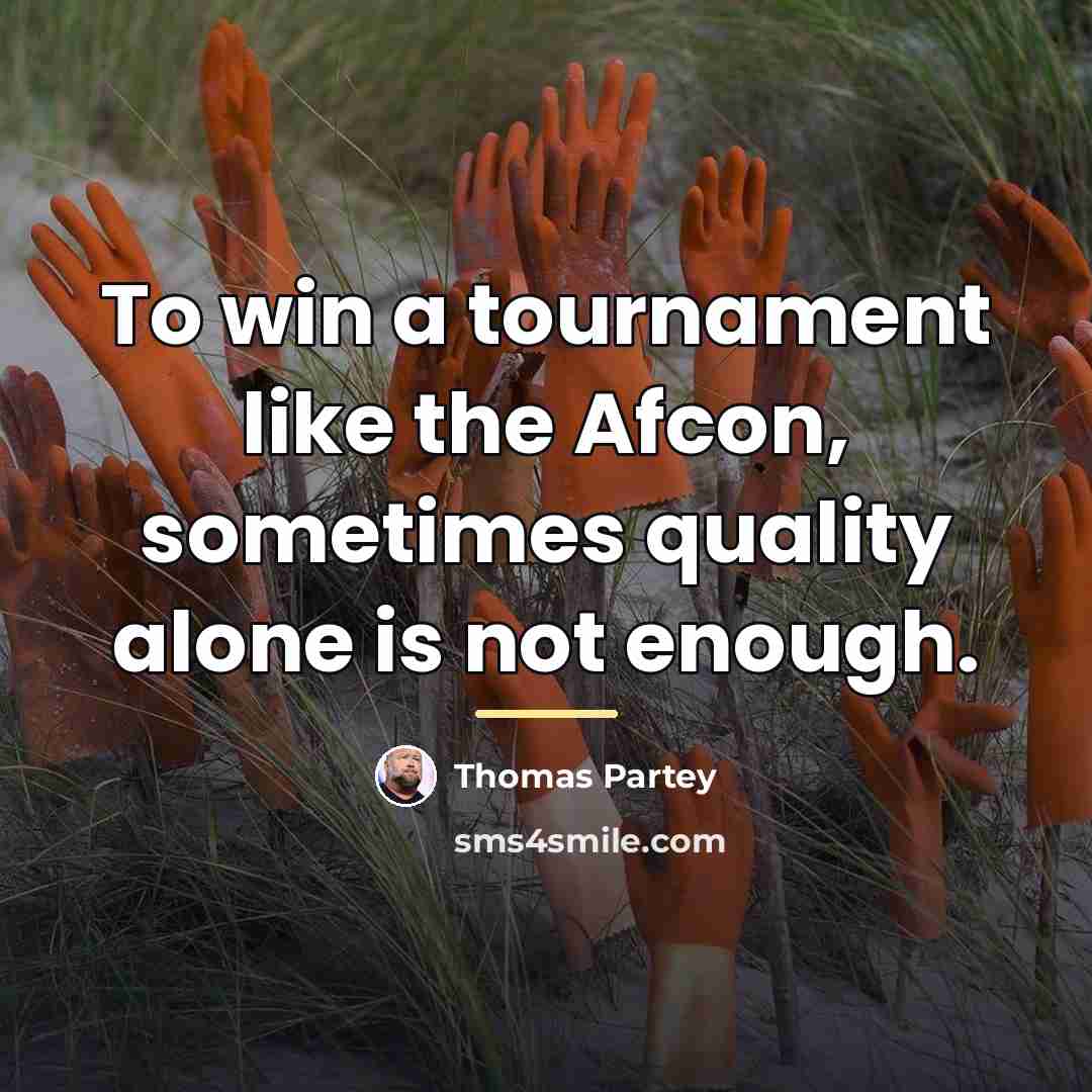 “To win a tournament like the Afcon, sometimes quality alone…” quote by Thomas Partey