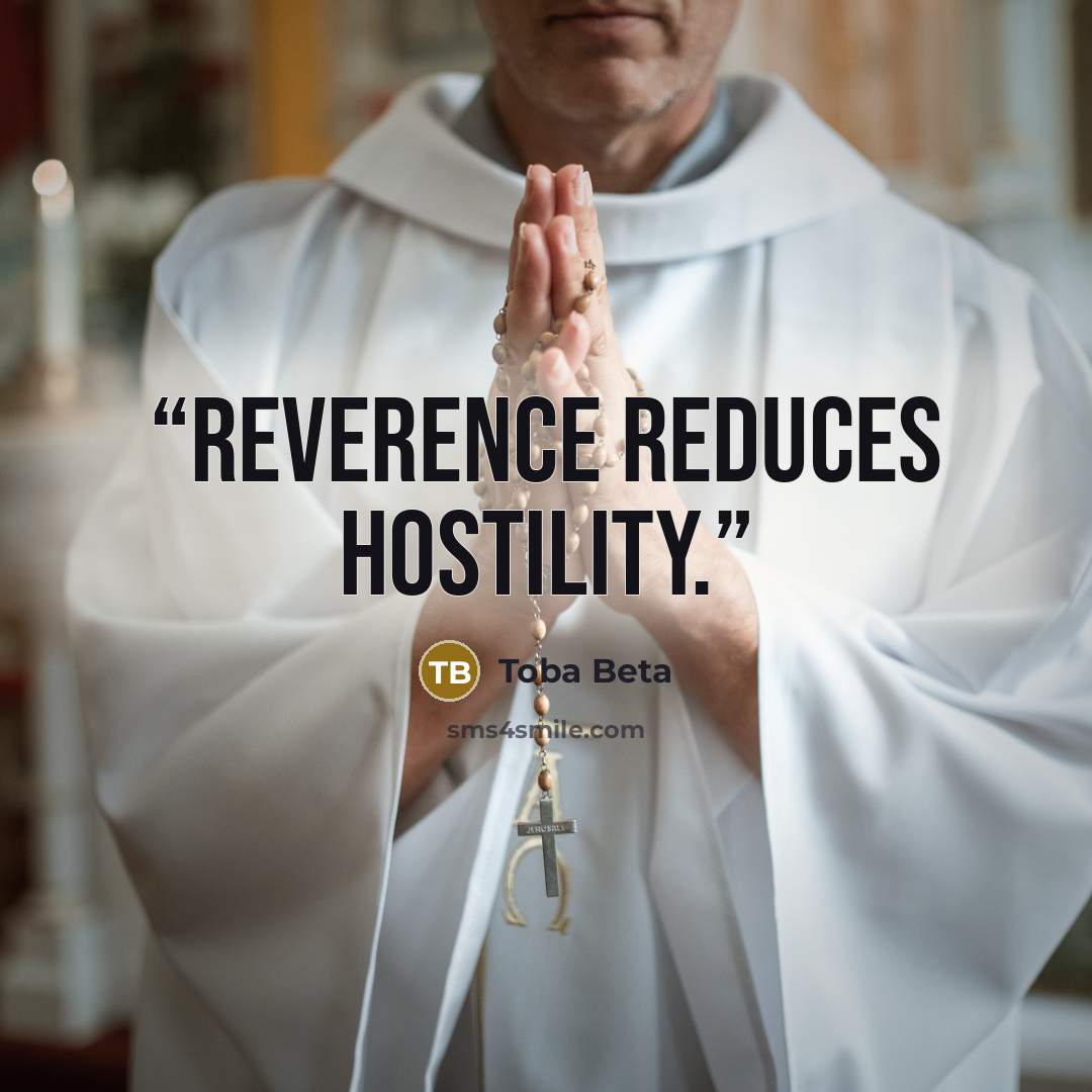 “Reverence reduces hostility.” quote by Toba Beta