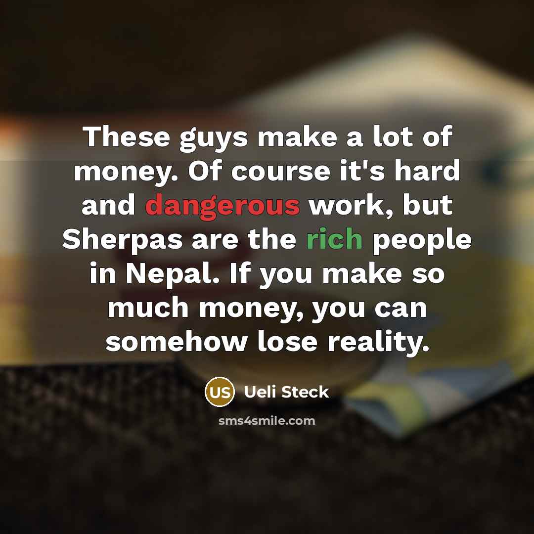 “These guys make a lot of money. Of course it's…” quote by Ueli Steck