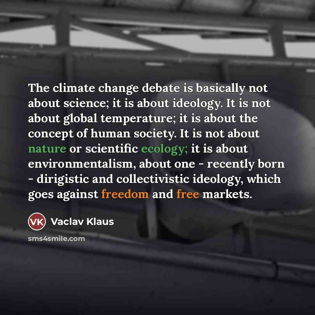 “The climate change debate is basically not about science; it…” quote by Vaclav Klaus