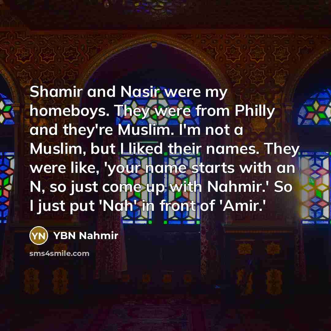 “Shamir and Nasir were my homeboys. They were from Philly…” quote by YBN Nahmir